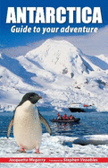 Antarctica: Guide to your adventure