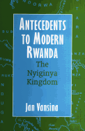 Antecedents to Modern Rwanda: The Nyiginya Kingdom