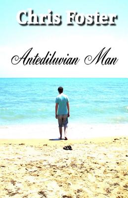 Antediluvian Man - Foster, Chris