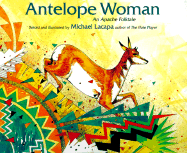 Antelope Woman: An Apache Folktale - 