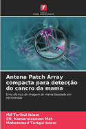 Antena Patch Array compacta para detec??o do cancro da mama