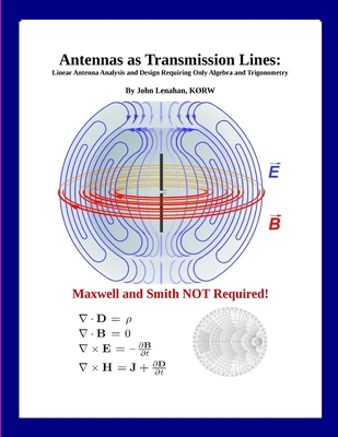 Antennas as Transmission Lines: Linear Antenna Analysis and Design Requiring Only Algebra and Trigonometry - Lenahan, John