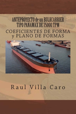 ANTEPROYECTO de un BULKCARRIER TIPO PANAMAX DE 75000 TPM: COEFICIENTES DE FORMA y PLANO DE FORMAS - Villa Caro, Raul