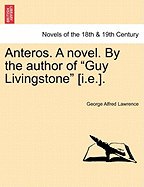 Anteros. a Novel. by the Author of Guy Livingstone [I.E.].