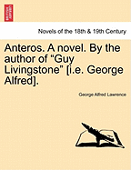 Anteros. a Novel. by the Author of Guy Livingstone..