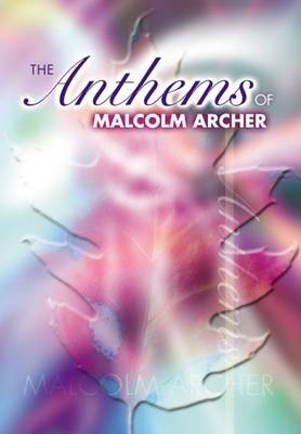 Anthems Of Malcolm Archer - Archer, Malcolm