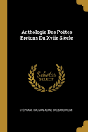 Anthologie Des Poetes Bretons Du Xviie Siecle