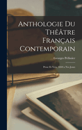 Anthologie du th??tre fran?ais contemporain: Prose et vers, 1850 a nos jours