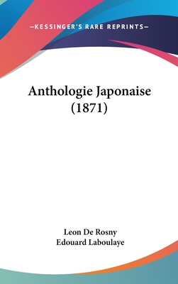 Anthologie Japonaise (1871) - De Rosny, Leon, and Laboulaye, Edouard (Editor)