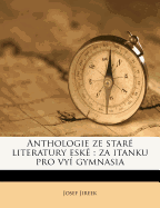 Anthologie Ze Star Literatury Esk: Za Itanku Pro Vy Gymnasia