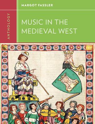 Anthology for Music in the Medieval West - Fassler, Margot, and Frisch, Walter (Series edited by)