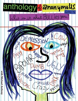 anthology of anonymoUS, Volume 2: What Is It That BULLIES You? - Anonymous (Contributions by), and Anthony, Michael
