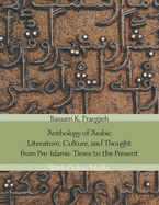 Anthology of Arabic Literature, Culture, and Thought from Pre-Islamic Times to the Present: With Online Media
