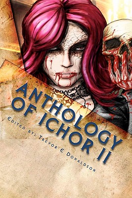 Anthology of Ichor: Hearts of Darkness - Garza, Michael W, and Littlewood, Alison J, and Richardson, Phil
