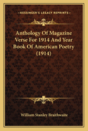 Anthology Of Magazine Verse For 1914 And Year Book Of American Poetry (1914)