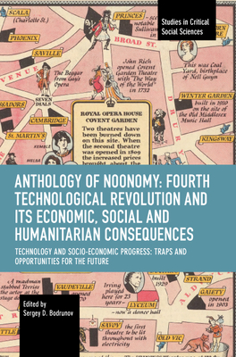 Anthology of Noonomy: Fourth Technological Revolution and Its Economic, Social and Humanitarian Consequences: Technology and Socio-Economic Progress: Traps and Opportunities for the Future - Bodrunov, Sergey (Editor)