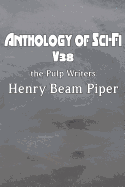 Anthology of Sci-Fi V38, the Pulp Writers - Henry Beam Piper