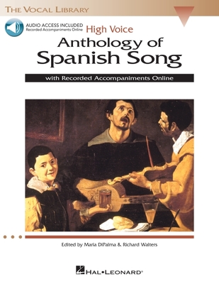 Anthology of Spanish Song: High Voice Edition with Recordings of Piano Accompaniments - Hal Leonard Corp (Creator), and Walters, Richard (Editor), and DiPalma, Maria (Editor)