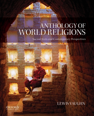 Anthology of World Religions: Sacred Texts and Contemporary Perspectives - Vaughn, Lewis, Mr.