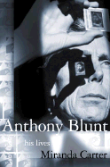 Anthony Blunt: His Lives