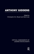 Anthony Giddens: Critical Assessments