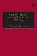 Anthony Munday and the Catholics, 1560-1633