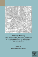 Anthony Munday, 'The Honourable, Pleasant, and Rare Conceited Historie of Palmendos': A Critical Edition