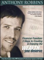 Anthony Robbins: Financial Freedom - 3 Steps to Creating and Enjoying the Wealth You Deserve - 