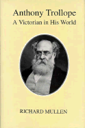 Anthony Trollope: A Victorian in His World
