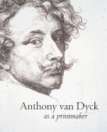 Anthony Van Dyck as Printmaker - Depauw, Carl (Editor), and Luijten, Ger (Editor), and Duverger, Erik (Contributions by)