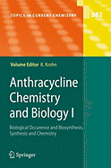 Anthracycline Chemistry and Biology I: Biological Occurence and Biosynthesis, Synthesis and Chemistry - Krohn, Karsten (Editor)