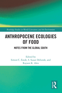 Anthropocene Ecologies of Food: Notes from the Global South