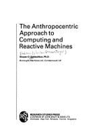 Anthropocentric Approach to Computing and Reatiove Machines - Kableshkov, Stoian O, and Kableshkov, Stoyan O