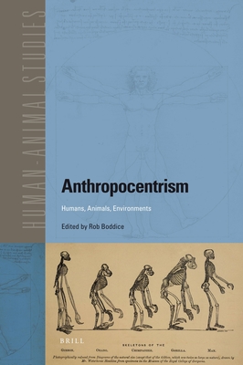 Anthropocentrism: Humans, Animals, Environments - Boddice, Rob (Editor)