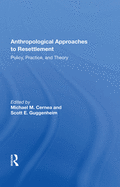 Anthropological Approaches to Resettlement: Policy, Practice, and Theory