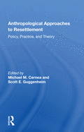 Anthropological Approaches to Resettlement: Policy, Practice, and Theory