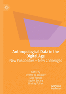 Anthropological Data in the Digital Age: New Possibilities - New Challenges
