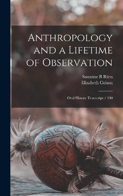 Anthropology and a Lifetime of Observation: Oral History Transcript / 200 - Colson, Elizabeth, and Riess, Suzanne B