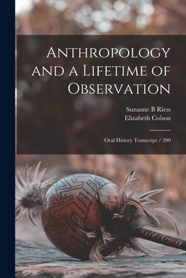 Anthropology and a Lifetime of Observation: Oral History Transcript / 200 - Colson, Elizabeth, and Riess, Suzanne B