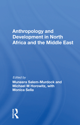 Anthropology and Development in North Africa and the Middle East - Salem-Murdock, Muneera (Editor)