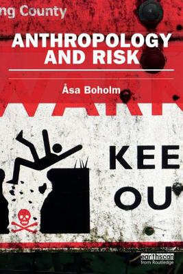 Anthropology and Risk - Boholm, Asa