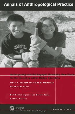 Anthropology and the Engaged University: New Vision for the Discipline within Higher Education - Bennett, Linda A. (Volume editor), and Whiteford, Linda M. (Volume editor), and Himmelgreen, David (Editor)