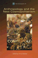 Anthropology and the New Cosmopolitanism: Rooted, Feminist and Vernacular Perspectives