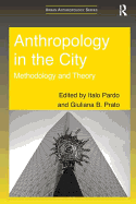 Anthropology in the City: Methodology and Theory