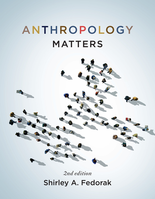 Anthropology Matters - Fedorak, Shirley A.