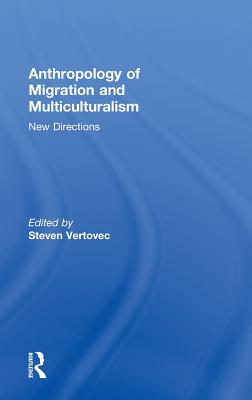 Anthropology of Migration and Multiculturalism: New Directions - Vertovec, Steven (Editor)
