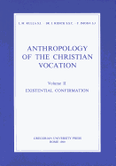 Anthropology of the Christian Vocation Vol.2: Existential Confirmation