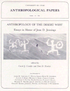 Anthropology of the Desert West: Essays in Honor of Jesse D. Jennings - Condie, Carol J (Editor), and Fowler, Don D (Editor), and Jennings, Jesse David (Photographer)
