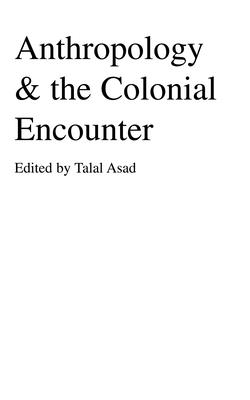 Anthropology & the Colonial Encounter - Asad, Talal (Editor)
