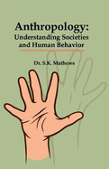 Anthropology: Understanding Societies and Human Behavior